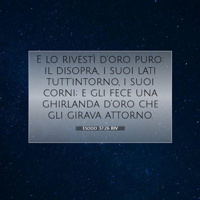 Picture 07 - Esodo 37:26 RIV - E lo rivestì d’oro puro: il disopra, i suoi - Bible Verse Picture