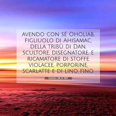 Picture 07 - Esodo 38:23 RIV - avendo con sé Oholiab, figliuolo di Ahisamac, - Bible Verse Picture
