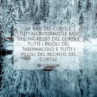 Picture 07 - Esodo 38:31 RIV - le basi del cortile tutt’all’intorno, le basi - Bible Verse Picture