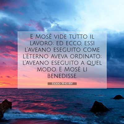 Picture 07 - Esodo 39:43 RIV - E Mosè vide tutto il lavoro; ed ecco, essi - Bible Verse Picture