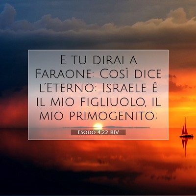 Picture 07 - Esodo 4:22 RIV - E tu dirai a Faraone: Così dice l’Eterno: - Bible Verse Picture