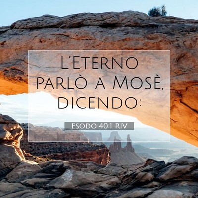 Picture 07 - Esodo 40:1 RIV - L’Eterno parlò a Mosè, - Bible Verse Picture