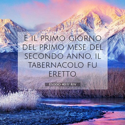Picture 07 - Esodo 40:17 RIV - E il primo giorno del primo mese del secondo - Bible Verse Picture