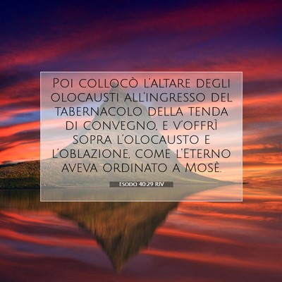 Picture 07 - Esodo 40:29 RIV - Poi collocò l’altare degli olocausti - Bible Verse Picture