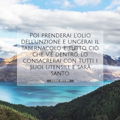 Picture 07 - Esodo 40:9 RIV - Poi prenderai l’olio dell’unzione e ungerai - Bible Verse Picture