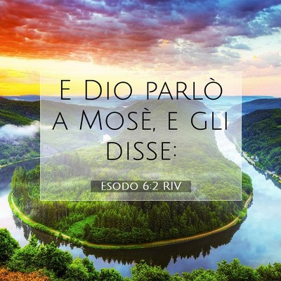 Picture 07 - Esodo 6:2 RIV - E Dio parlò a Mosè, e gli - Bible Verse Picture
