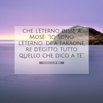 Picture 07 - Esodo 6:29 RIV - che l’Eterno disse a Mosè: “Io sono - Bible Verse Picture