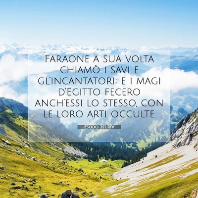 Picture 07 - Esodo 7:11 RIV - Faraone a sua volta chiamò i savi e - Bible Verse Picture