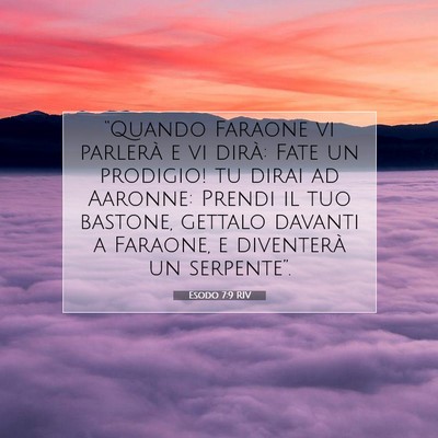 Picture 07 - Esodo 7:9 RIV - “Quando Faraone vi parlerà e vi dirà: Fate un - Bible Verse Picture
