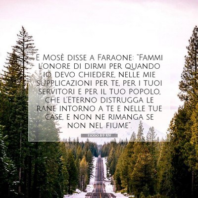 Picture 07 - Esodo 8:9 RIV - E Mosè disse a Faraone: “Fammi l’onore di - Bible Verse Picture