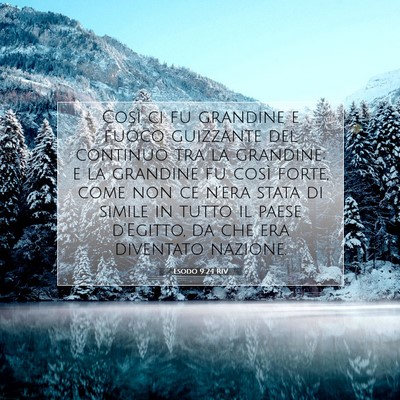 Picture 07 - Esodo 9:24 RIV - Così ci fu grandine e fuoco guizzante del - Bible Verse Picture