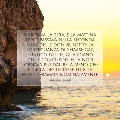 Picture 07 - Ester 2:14 RIV - V’andava la sera, e la mattina dipoi passava - Bible Verse Picture