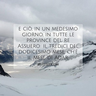 Picture 07 - Ester 8:12 RIV - e ciò, in un medesimo giorno, in tutte le - Bible Verse Picture