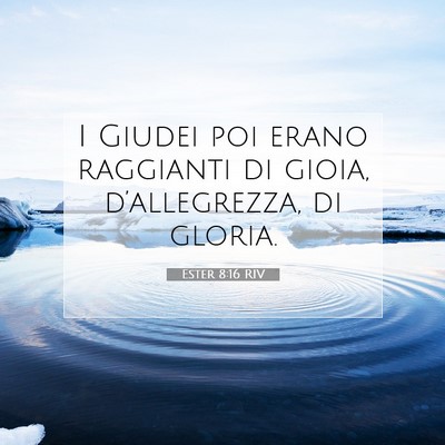 Picture 07 - Ester 8:16 RIV - I Giudei poi erano raggianti di gioia, - Bible Verse Picture
