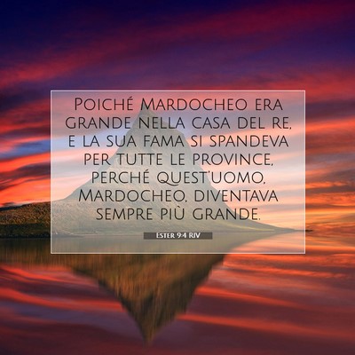 Picture 07 - Ester 9:4 RIV - Poiché Mardocheo era grande nella casa del re, e - Bible Verse Picture