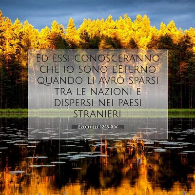 Picture 07 - Ezechiele 12:15 RIV - Ed essi conosceranno che io sono l’Eterno - Bible Verse Picture
