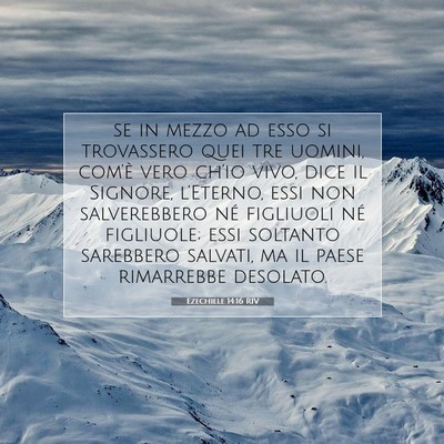 Picture 07 - Ezechiele 14:16 RIV - se in mezzo ad esso si trovassero quei tre - Bible Verse Picture