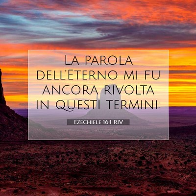 Picture 07 - Ezechiele 16:1 RIV - La parola dell’Eterno mi fu ancora rivolta in - Bible Verse Picture