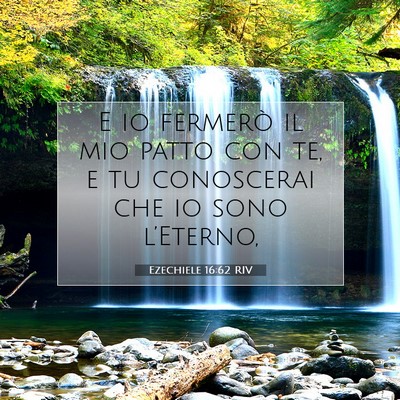 Picture 07 - Ezechiele 16:62 RIV - E io fermerò il mio patto con te, e tu - Bible Verse Picture