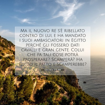 Picture 07 - Ezechiele 17:15 RIV - Ma il nuovo re s’è ribellato contro di lui, e - Bible Verse Picture
