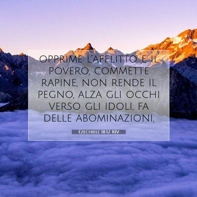 Picture 07 - Ezechiele 18:12 RIV - opprime l’afflitto e il povero, commette - Bible Verse Picture