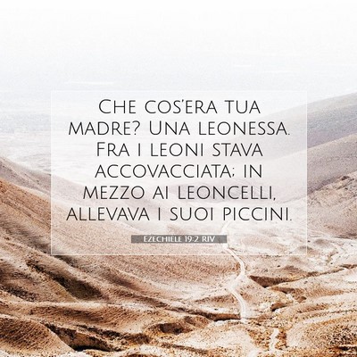 Picture 07 - Ezechiele 19:2 RIV - Che cos’era tua madre? Una leonessa. Fra i - Bible Verse Picture