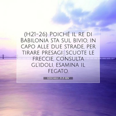Picture 07 - Ezechiele 21:21 RIV - (H21-26) Poiché il re di Babilonia sta sul - Bible Verse Picture