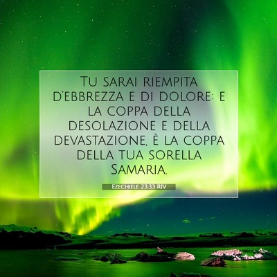 Picture 07 - Ezechiele 23:33 RIV - Tu sarai riempita d’ebbrezza e di dolore: e la - Bible Verse Picture