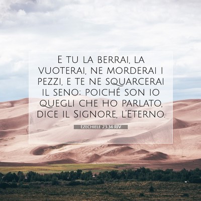 Picture 07 - Ezechiele 23:34 RIV - E tu la berrai, la vuoterai, ne morderai i pezzi, - Bible Verse Picture