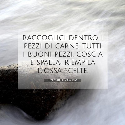 Picture 07 - Ezechiele 24:4 RIV - raccoglici dentro i pezzi di carne, tutti i buoni - Bible Verse Picture