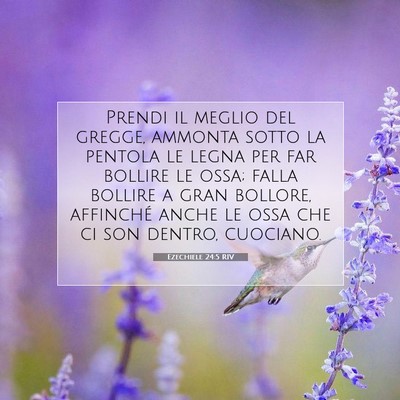 Picture 07 - Ezechiele 24:5 RIV - Prendi il meglio del gregge, ammonta sotto la - Bible Verse Picture