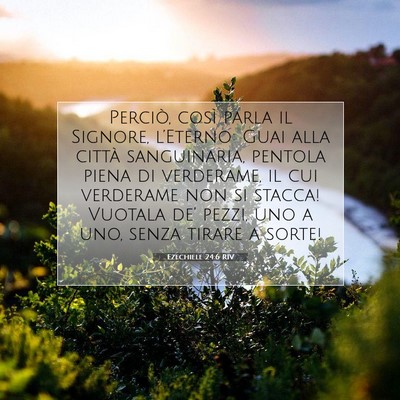 Picture 07 - Ezechiele 24:6 RIV - Perciò, così parla il Signore, l’Eterno: Guai - Bible Verse Picture