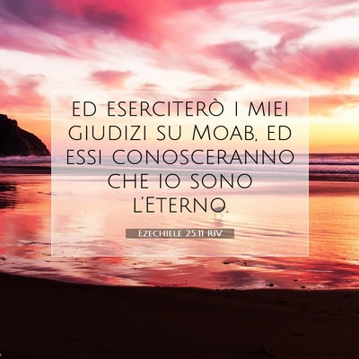 Picture 07 - Ezechiele 25:11 RIV - ed eserciterò i miei giudizi su Moab, ed essi - Bible Verse Picture