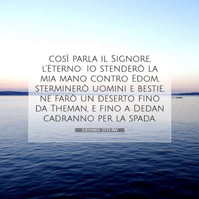 Picture 07 - Ezechiele 25:13 RIV - così parla il Signore, l’Eterno: Io stenderò - Bible Verse Picture