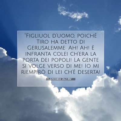 Picture 07 - Ezechiele 26:2 RIV - “Figliuol d’uomo, poiché Tiro ha detto di - Bible Verse Picture