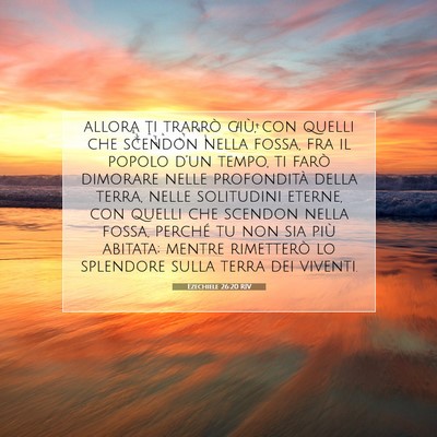 Picture 07 - Ezechiele 26:20 RIV - allora ti trarrò giù, con quelli che scendon - Bible Verse Picture
