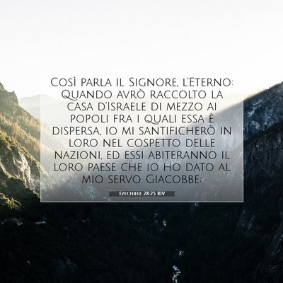 Picture 07 - Ezechiele 28:25 RIV - Così parla il Signore, l’Eterno: Quando avrò - Bible Verse Picture