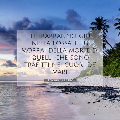 Picture 07 - Ezechiele 28:8 RIV - ti trarranno giù nella fossa, e tu morrai della - Bible Verse Picture