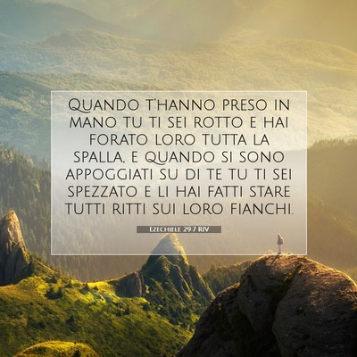 Picture 07 - Ezechiele 29:7 RIV - Quando t’hanno preso in mano tu ti sei rotto e - Bible Verse Picture