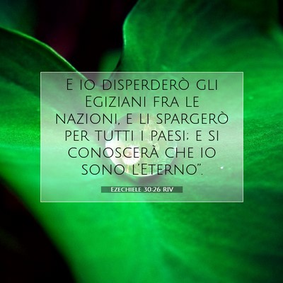 Picture 07 - Ezechiele 30:26 RIV - E io disperderò gli Egiziani fra le nazioni, e - Bible Verse Picture