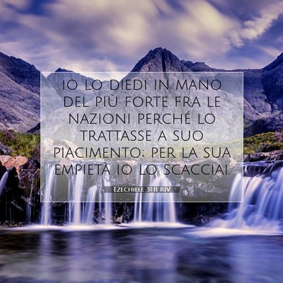 Picture 07 - Ezechiele 31:11 RIV - io lo diedi in mano del più forte fra le nazioni - Bible Verse Picture
