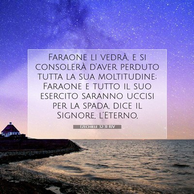 Picture 07 - Ezechiele 32:31 RIV - Faraone li vedrà, e si consolerà d’aver - Bible Verse Picture
