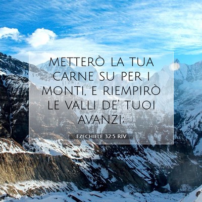 Picture 07 - Ezechiele 32:5 RIV - metterò la tua carne su per i monti, e riempirò - Bible Verse Picture