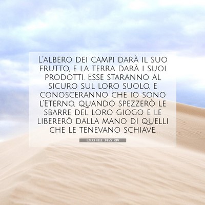 Picture 07 - Ezechiele 34:27 RIV - L’albero dei campi darà il suo frutto, e la - Bible Verse Picture