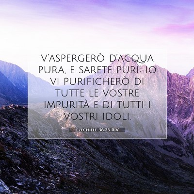 Picture 07 - Ezechiele 36:25 RIV - v’aspergerò d’acqua pura, e sarete puri; io - Bible Verse Picture