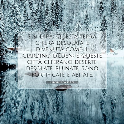 Picture 07 - Ezechiele 36:35 RIV - e si dirà: Questa terra ch’era desolata, è - Bible Verse Picture