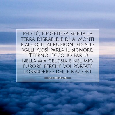 Picture 07 - Ezechiele 36:6 RIV - Perciò, profetizza sopra la terra d’Israele, e - Bible Verse Picture