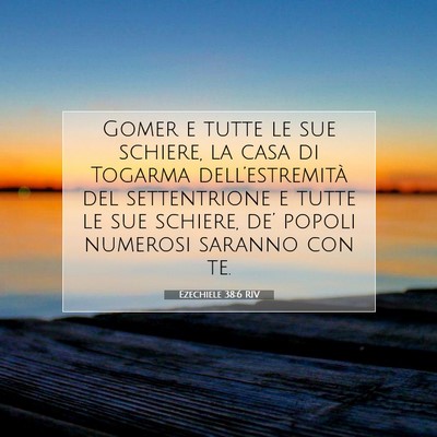 Picture 07 - Ezechiele 38:6 RIV - Gomer e tutte le sue schiere, la casa di Togarma - Bible Verse Picture