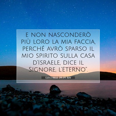 Picture 07 - Ezechiele 39:29 RIV - e non nasconderò più loro la mia faccia, - Bible Verse Picture