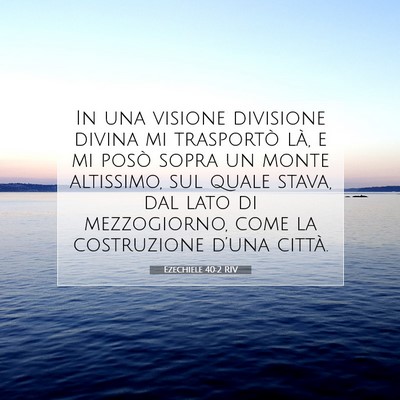 Picture 07 - Ezechiele 40:2 RIV - In una visione divisione divina mi trasportò - Bible Verse Picture